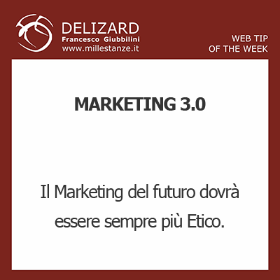 DELIZARD WEB TIP - MARKETING 3.0: UN MARKETING SEMPRE PIU' ETICO E RELAZIONALE