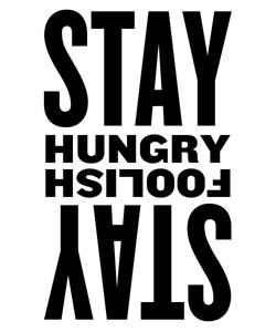 Stay Hungry, Stay Foolish